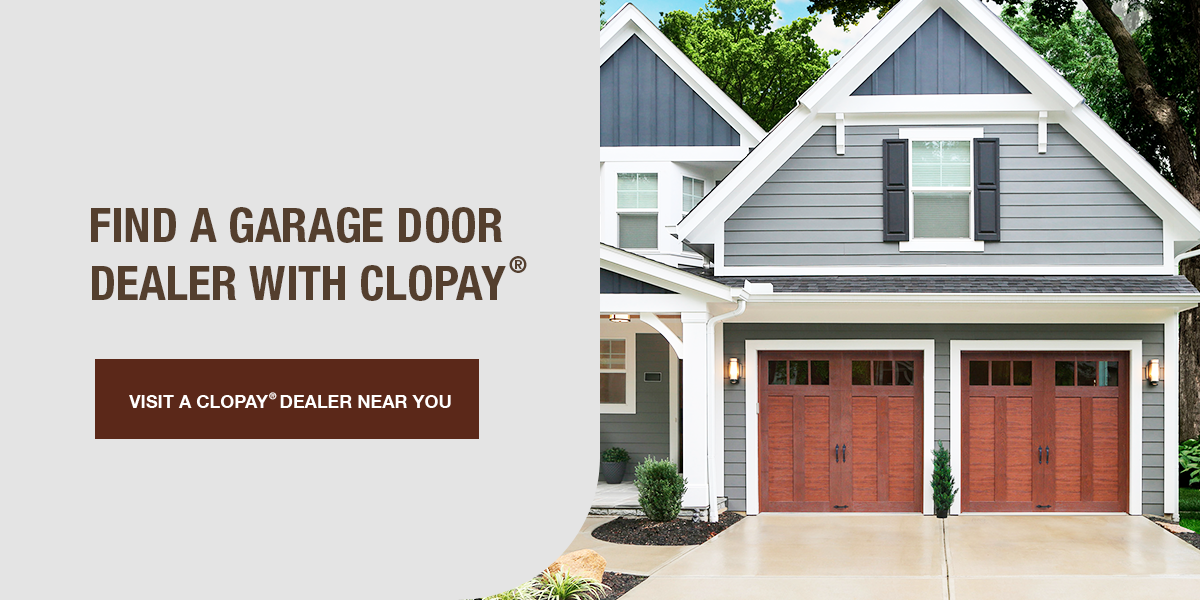 Find a Garage Door Dealer With Clopay. Visit a Clopay Dealer Near You!